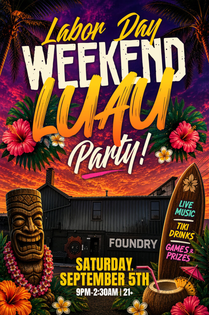 Labor Day Weekend Luau Party poster for The Foundry, featuring tropical flowers, tiki imagery, vibrant sunset colors and bold lettering.